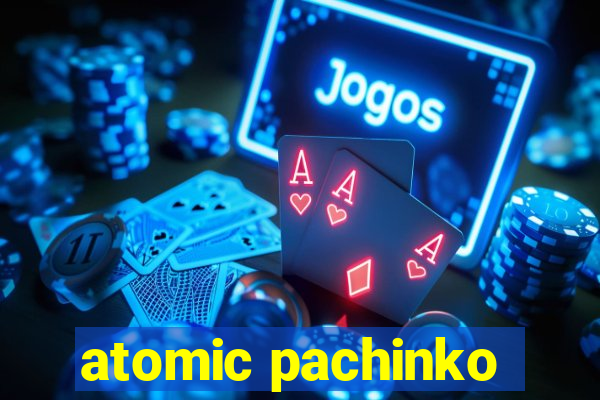 atomic pachinko